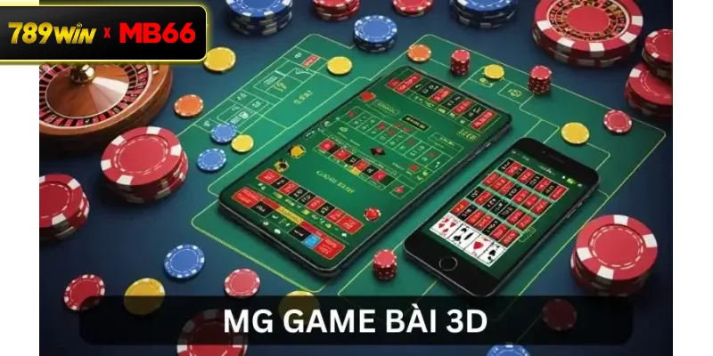 MG Game Bài 3D là gì? Tổng quan dòng game bài 3D tại nhà cái 789WIN