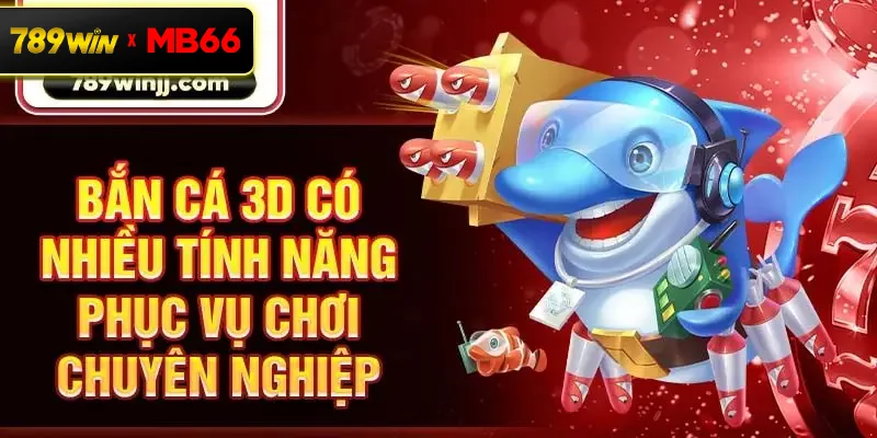 Bắn cá 3D có nhiều tính năng phục vụ chơi chuyên nghiệp Bắn cá 3D có nhiều tính năng phục vụ chơi chuyên nghiệp