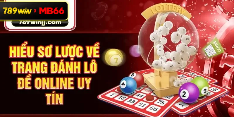 Hiểu sơ lược về trang đánh lô đề online uy tín 