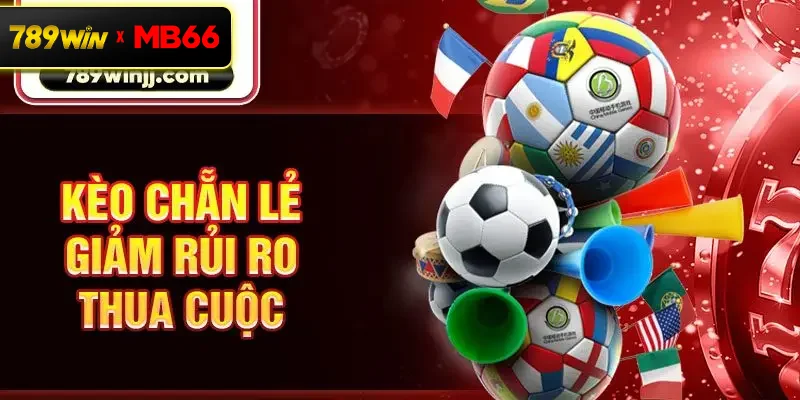 Kèo chẵn lẻ giảm rủi ro thua cuộc Kèo chẵn lẻ giảm rủi ro thua cuộc