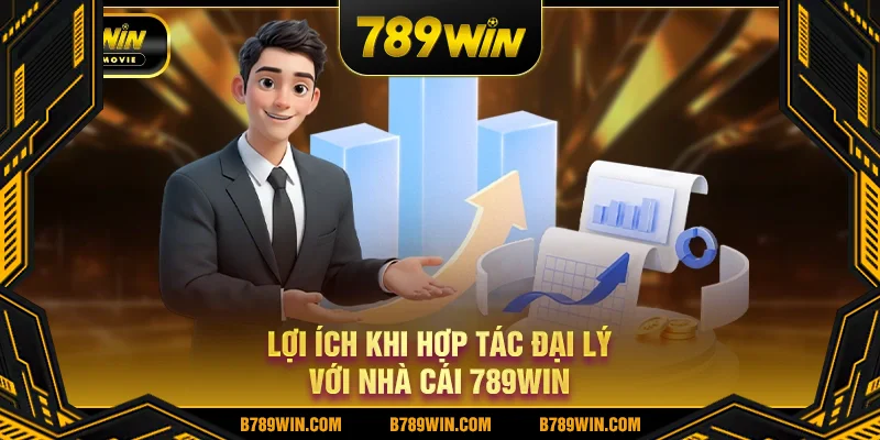 Lợi ích khi hợp tác đại lý với nhà cái 789WIN Lợi ích khi hợp tác đại lý với nhà cái 789WIN