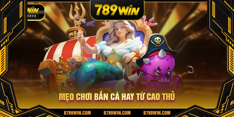 Mẹo chơi bắn cá hay từ cao thủ Mẹo chơi bắn cá hay từ cao thủ