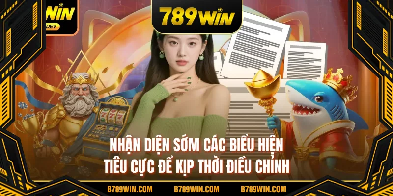 Nhận diện sớm các biểu hiện tiêu cực để kịp thời điều chỉnh Nhận diện sớm các biểu hiện tiêu cực để kịp thời điều chỉnh