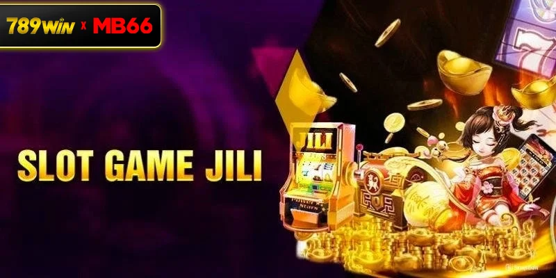 Khám phá cổng game Jili nổ hũ đẳng cấp tại 789 WIN
