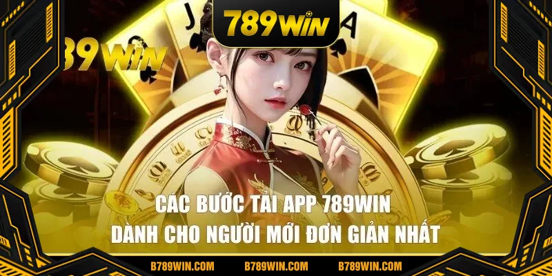 Các bước tải app 789WIN đơn giản & nhanh chóng Các bước tải app 789WIN đơn giản & nhanh chóng