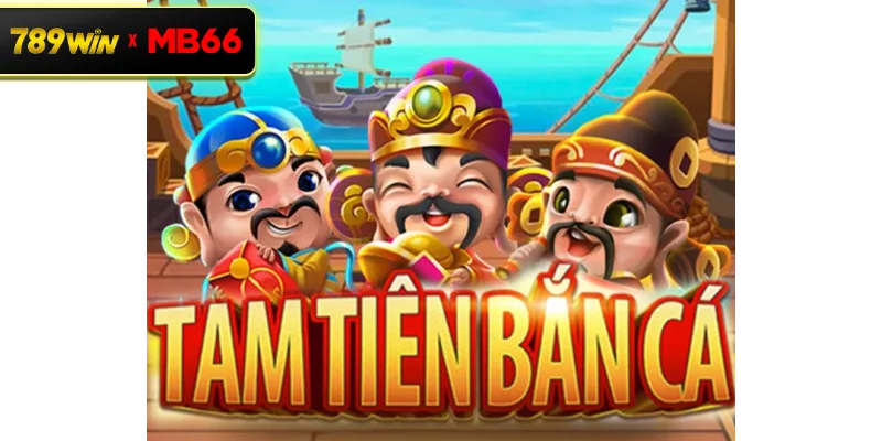 Game Tam Tiên Bắn Cá là gì? Trải nghiệm săn thưởng hấp dẫn tại cổng game 789WIN Game Tam Tiên Bắn Cá là gì? Trải nghiệm săn thưởng hấp dẫn tại cổng game 789WIN