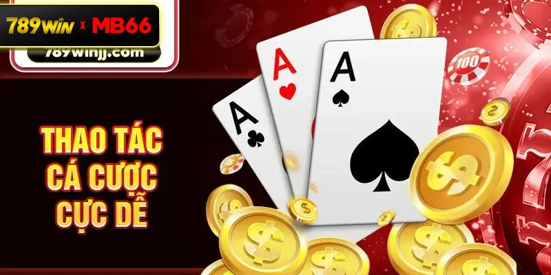 Thao tác cá cược cực dễ 