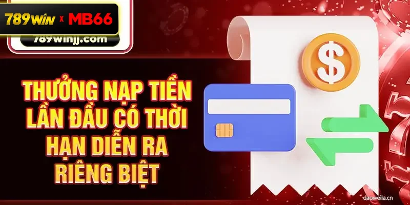 Thưởng nạp tiền lần đầu có thời hạn diễn ra riêng biệt