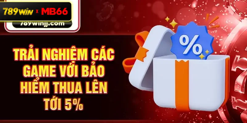 Trải nghiệm các game với bảo hiểm thua lên tới 5% Trải nghiệm các game với bảo hiểm thua lên tới 5%