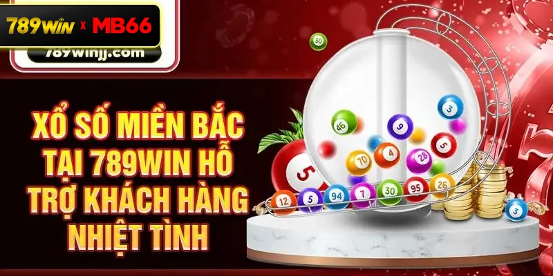 Xổ số miền Bắc tại 789win hỗ trợ khách hàng nhiệt tình Xổ số miền Bắc tại 789win hỗ trợ khách hàng nhiệt tình