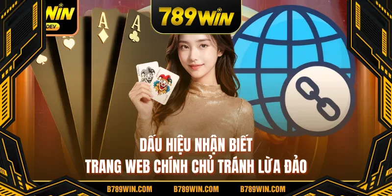 Dấu hiệu nhận biết trang web chính chủ tránh lừa đảo