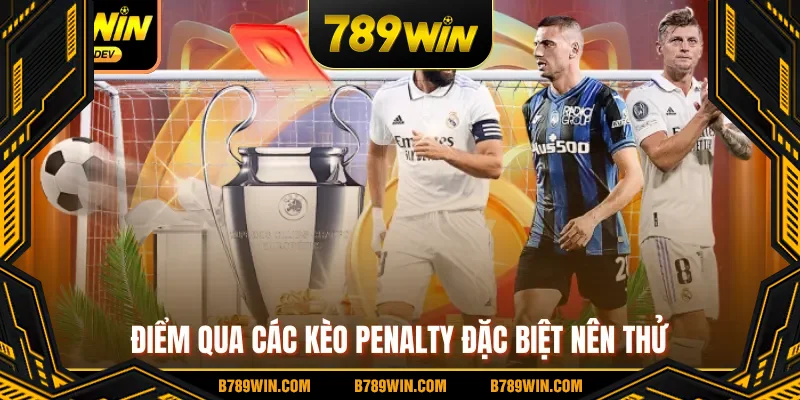 Điểm qua các kèo penalty đặc biệt nên thử Điểm qua các kèo penalty đặc biệt nên thử