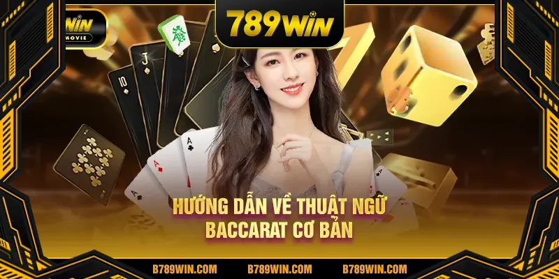 Hướng dẫn về thuật ngữ Baccarat cơ bản