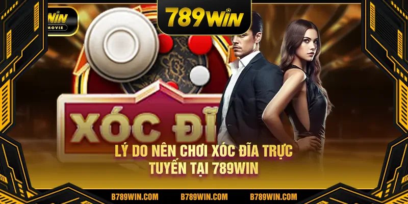 Lý do nên chơi xóc đĩa trực tuyến tại 789WIN Lý do nên chơi xóc đĩa trực tuyến tại 789WIN