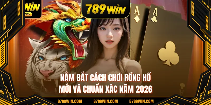 cách chơi rồng hổ