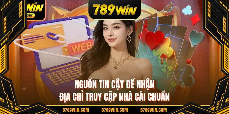 Nguồn tin cậy để nhận địa chỉ truy cập nhà cái chuẩn