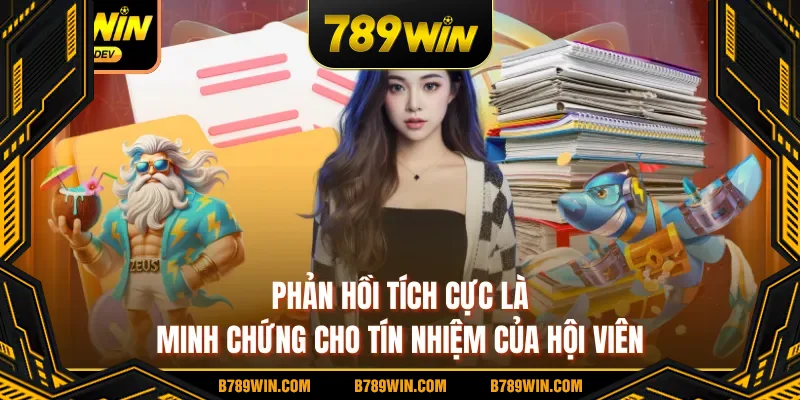 Phản hồi tích cực là minh chứng cho tín nhiệm của hội viên