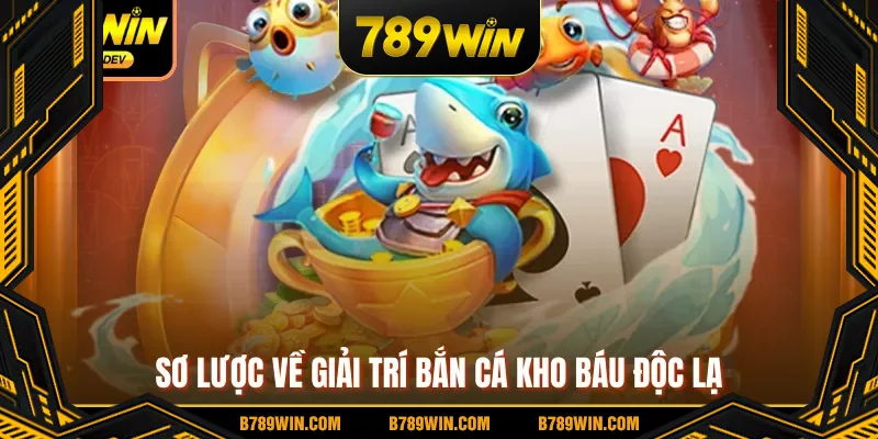 Sơ lược về giải trí bắn cá kho báu độc lạ