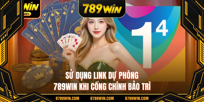 Sử dụng link dự phòng 789WIN khi cổng chính bảo trì